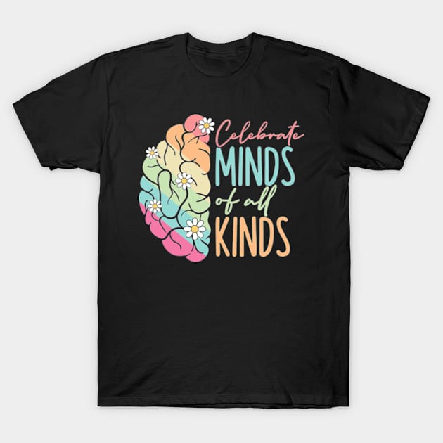 Celebrate Minds Of All Kinds Neurodiversity Autism T-Shirt by Clothspell